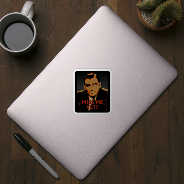 Miss Me Yet? - Joseph McCarthy by SunGraphicsLab